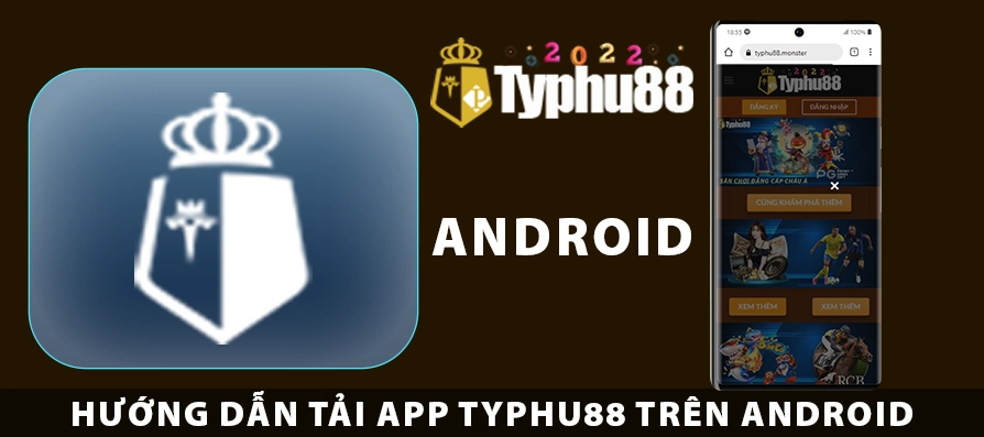 Hướng dẫn tải app TYPHU88 trên Android