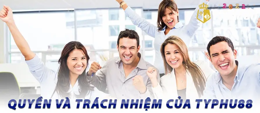 Quyền và trách nhiệm của TYPHU88